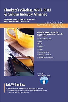 Plunkett's Wireless, Wi Fi, Rfid &amp; Cellular Industry Almanac 2011