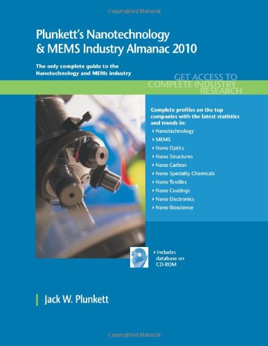 Plunkett's Nanotechnology &amp; Mems Industry Almanac 2010