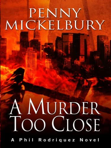 A Murder Too Close: A Phil Rodriquez Novel (Five Star First Edition Mystery)