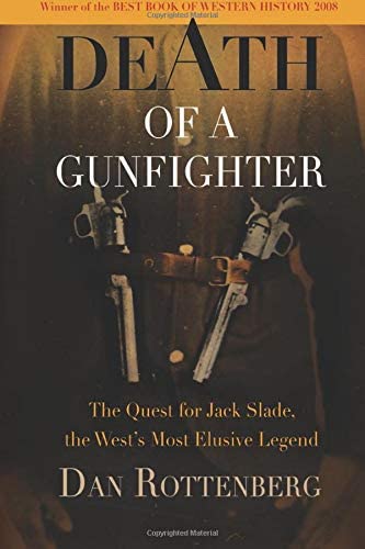 Death of a Gunfighter: The Quest for Jack Slade, the West's Most Elusive Legend