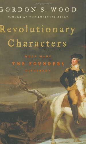 Revolutionary Characters: What Made the Founders Different