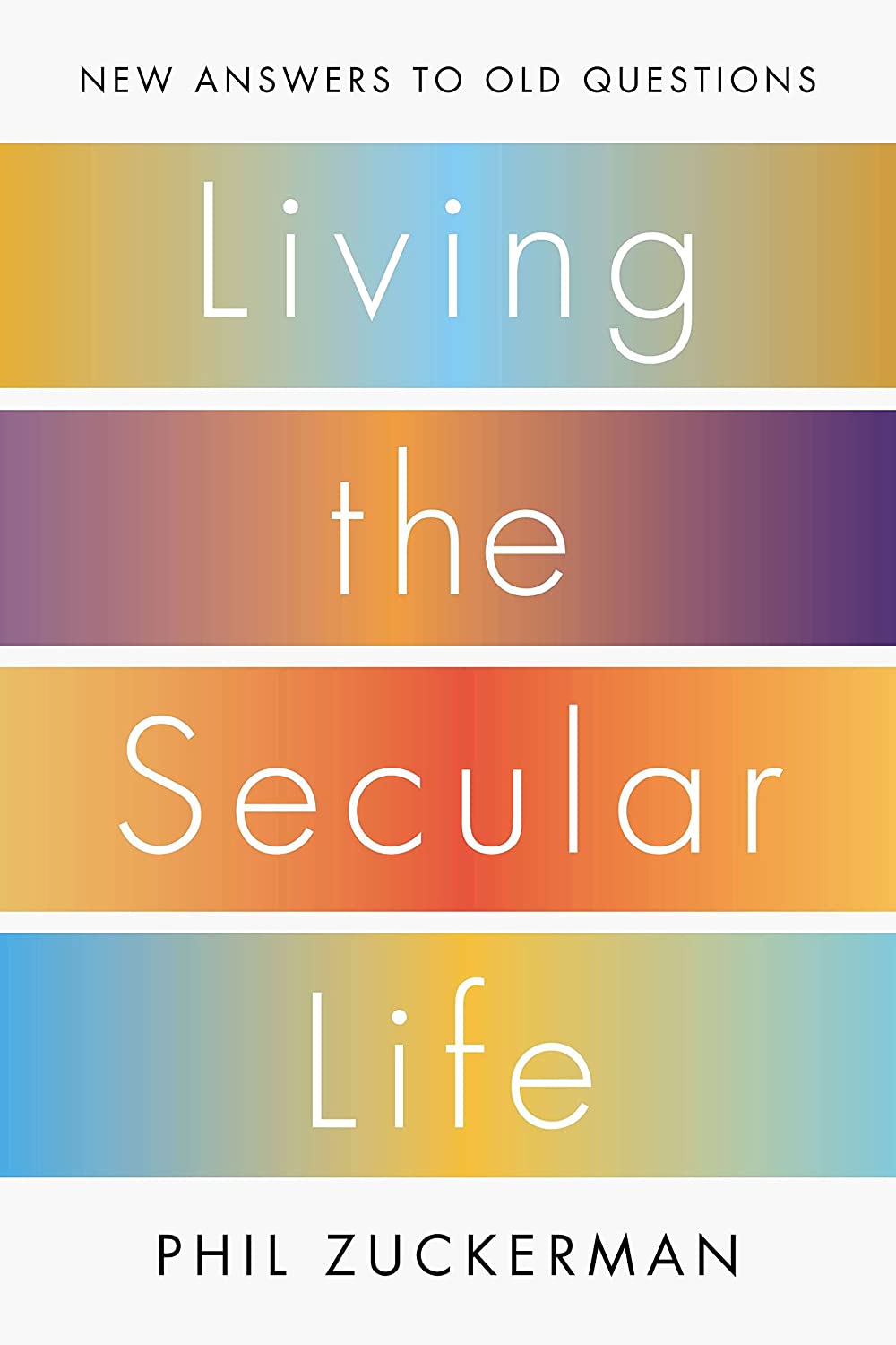 Living the Secular Life: New Answers to Old Questions