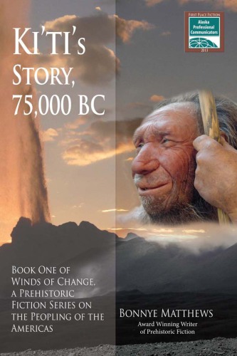 Ki'ti's Story, 75,000 BC: Winds of Change, a Prehistoric Fiction Series on the Peopling of the Americas: Book One