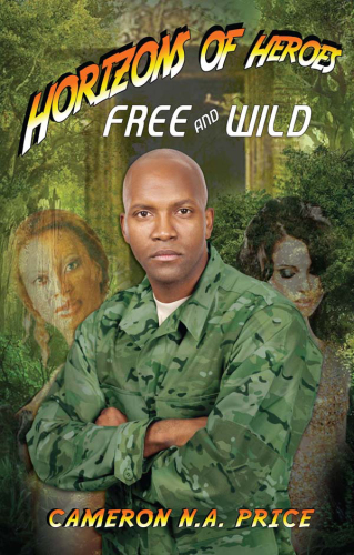 Horizons of heroes : free and wild.