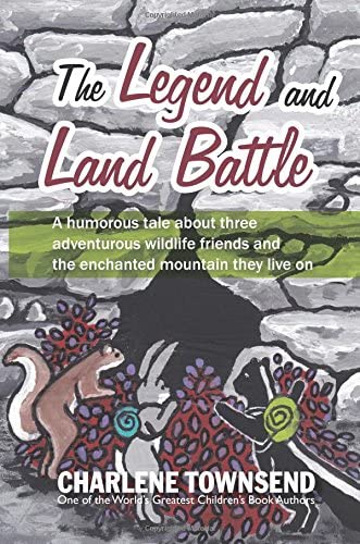 The Legend and Land Battle: A humorous tale about three adventurous wildlife friends and the enchanted mountain they live on