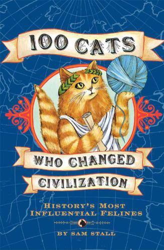 100 Cats Who Changed Civilization