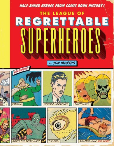 The League of Regrettable Superheroes