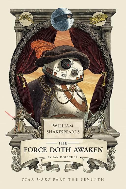 William Shakespeare's The Force Doth Awaken: Star Wars Part the Seventh (William Shakespeare's Star Wars)