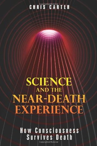 Science &amp; the Near-death Experience