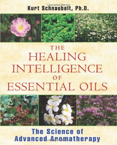 The Healing Intelligence of Essential Oils