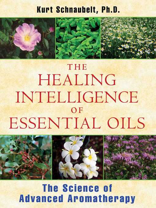 The Healing Intelligence of Essential Oils