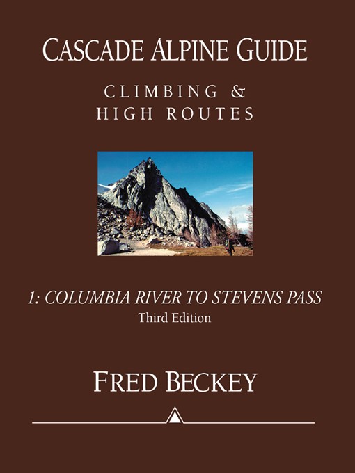 Cascade Alpine Guide, Volume 1: Columbia River to Stevens Pass