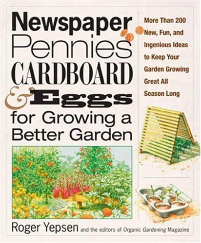 Newspaper, Pennies, Cardboard, and Eggs--For Growing a Better Garden