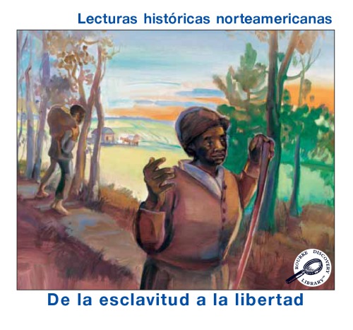 De La Esclavitud A La Libertad (From Slavery To Freedom) (Lecturas Historicas Norteamericanas (Reading American Histor) (Spanish Edition)