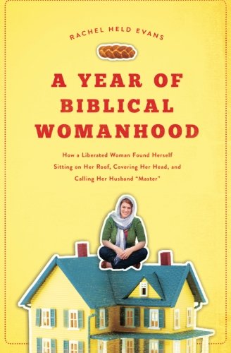 A Year of Biblical Womanhood