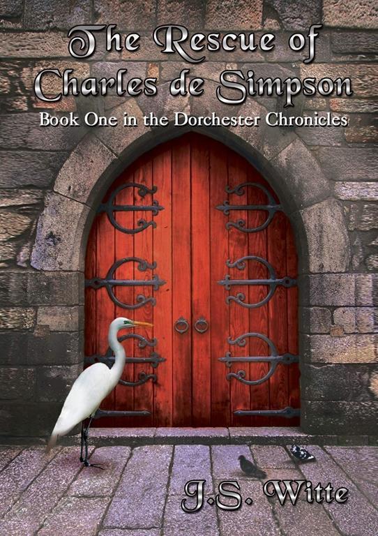 The Rescue of Charles de Simpson: Book One in the Dorchester Chronicles