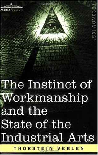 The Instinct of Workmanship and the State of the Industrial Arts