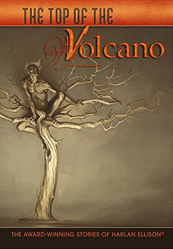 The Top of the Volcano: the Award-Winning Stories of Harlan Ellison