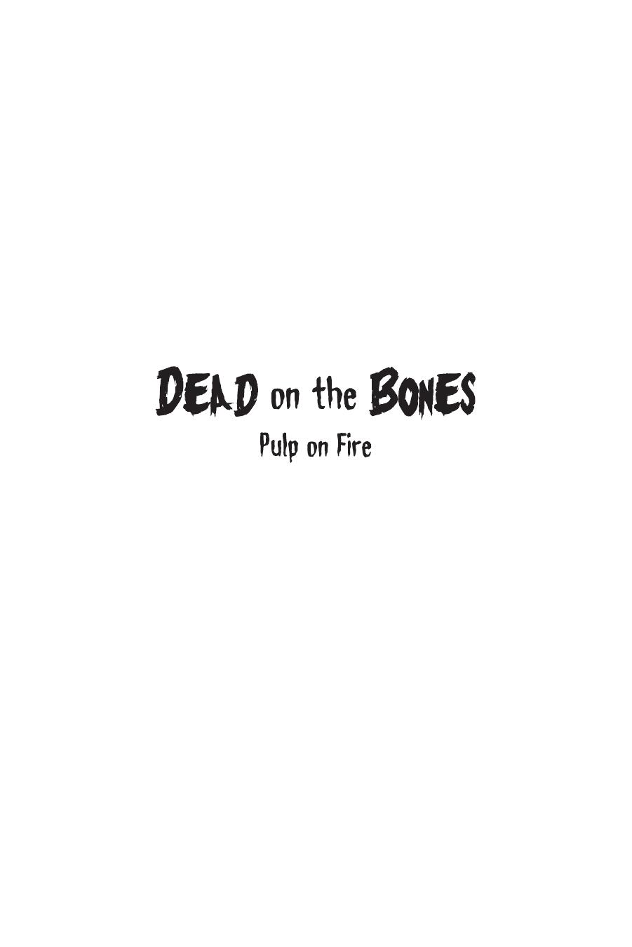 Dead on the Bones: Pulp on Fire