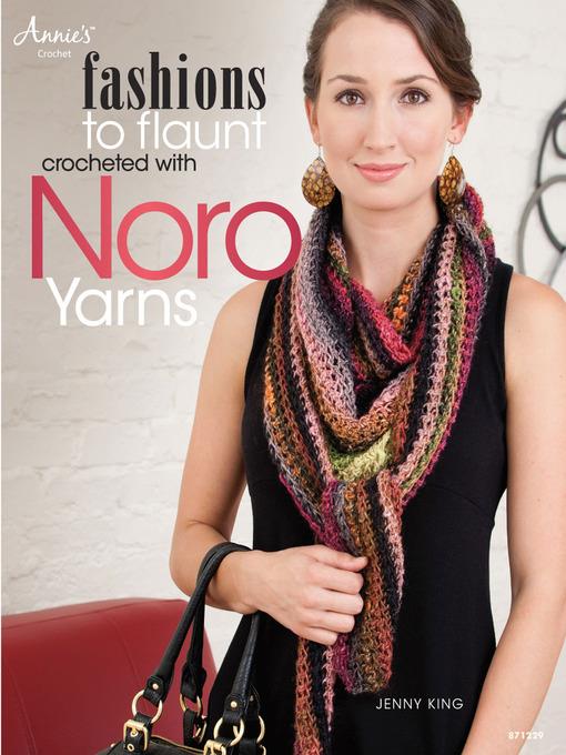 Fashions to Flaunt Crocheted with Noro Yarns