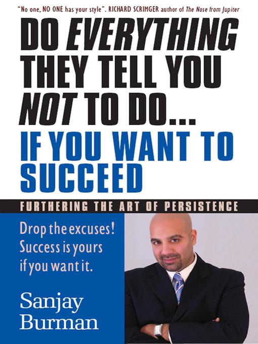 Do Everything They Tell You Not to Do... If You Want to Succeed