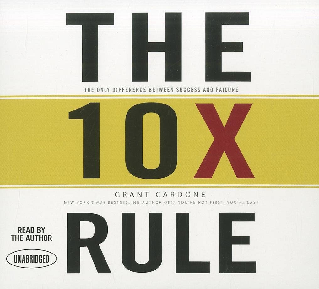 The 10X Rule: The Only Difference Between Success and Failure