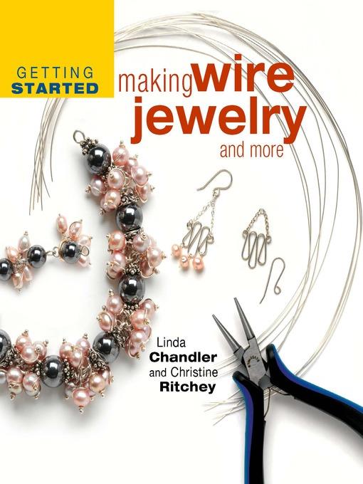 Getting Started Making Wire Jewelry and More