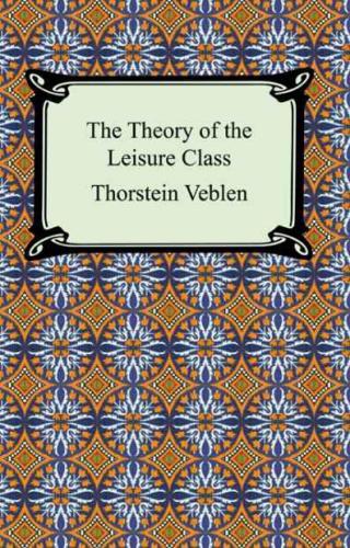 The Theory of the Leisure Class.