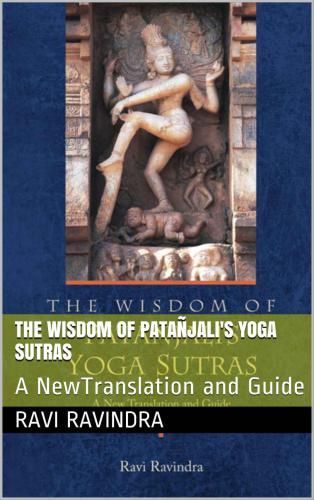 The Wisdom of Patanjali's Yoga Sutras