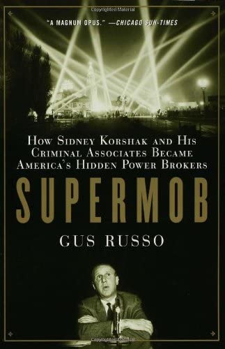 Supermob: How Sidney Korshak and His Criminal Associates Became America's Hidden Power Brokers