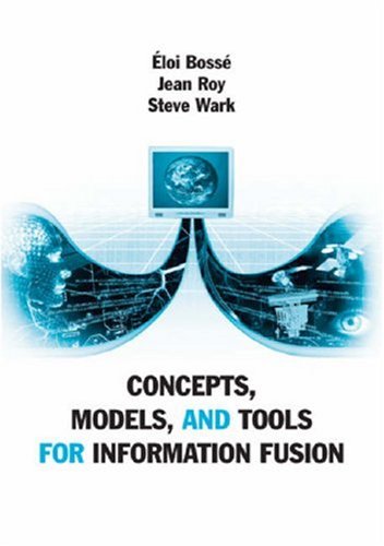 Concepts, Models, and Tools for Information Fusion