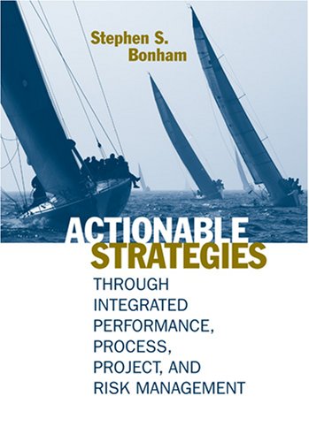 Actionable Strategies Through Integrated Performance, Process, Project, and Risk Management