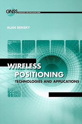 Wireless Positioning Technologies And Applications (Technology And Applications)