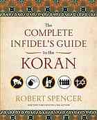 The Complete Infidel's Guide to the Koran