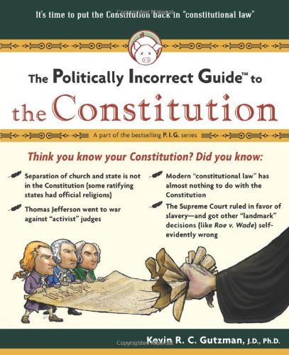 The Politically Incorrect Guide to the Constitution