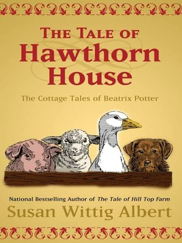 The Tale of Hawthorn House: The Cottage Tales of Beatrix Potter (Wheeler Hardcover)