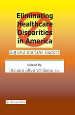 Eliminating healthcare disparities in America : beyond the IOM report