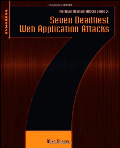 Seven Deadliest Web Application Attacks