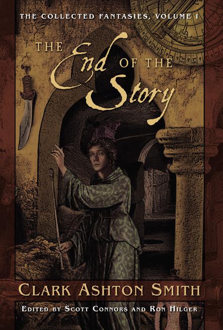 The End of the Story (The Collected Fantasies of Clark Ashton Smith, Vol. 1)