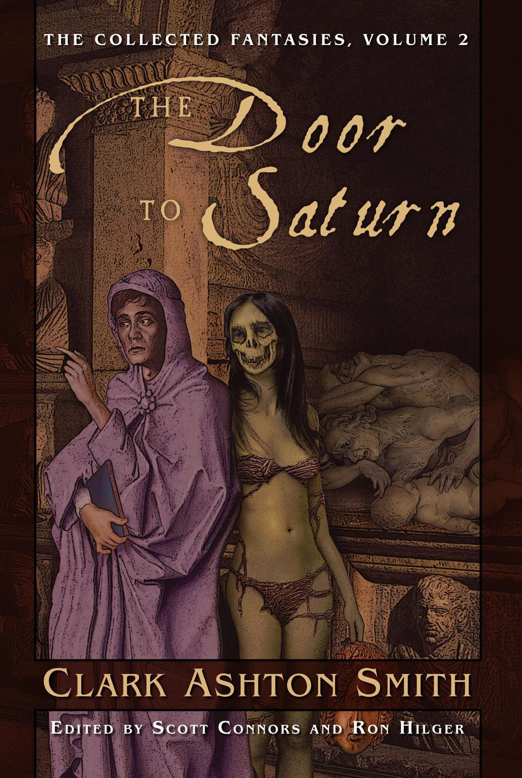 The Door to Saturn (The Collected Fantasies of Clark Ashton Smith, Vol. 2)