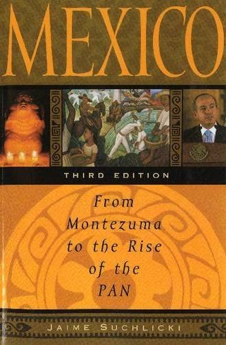 Mexico: From Montezuma to the Rise of the PAN, Third Edition