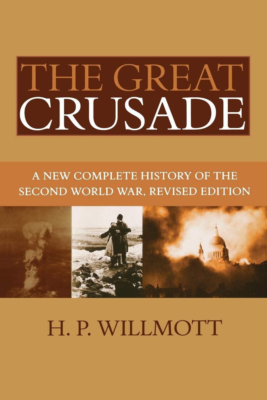 The Great Crusade: A New Complete History of the Second World War, Revised Edition