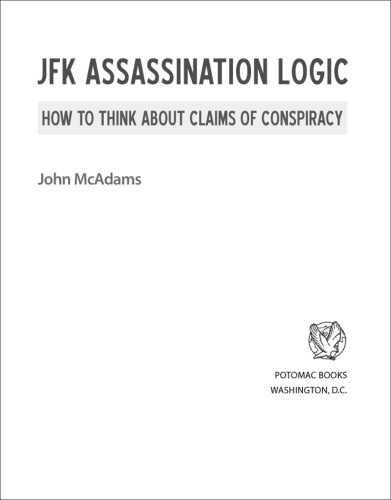 JFK assassination logic : how to think about claims of conspiracy