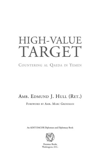 High-Value Target: Countering al Qaeda in Yemen (ADST-DACOR Diplomats and Diplomacy)