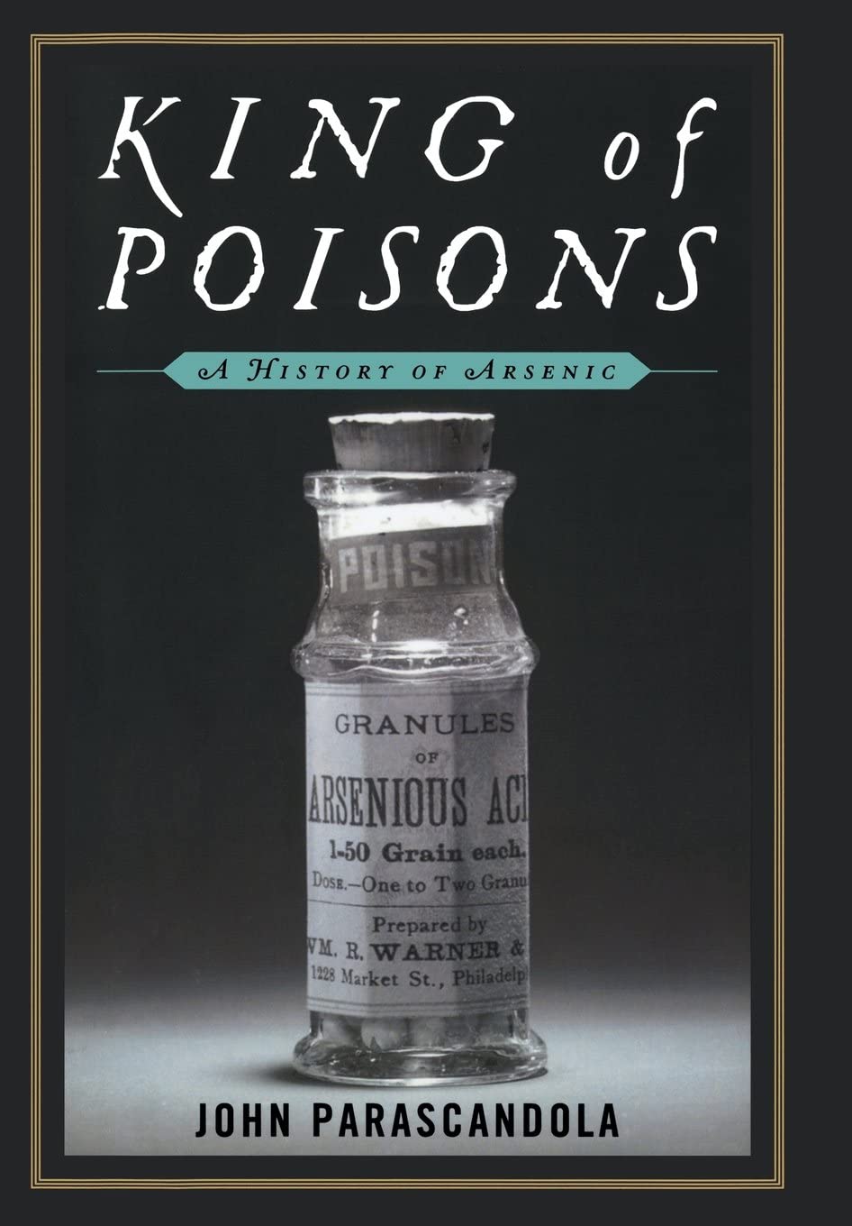 King of Poisons: A History of Arsenic