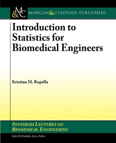 Introduction to Statistics for Biomedical Engineers (Synthesis Lectures on Biomedical Engineering)