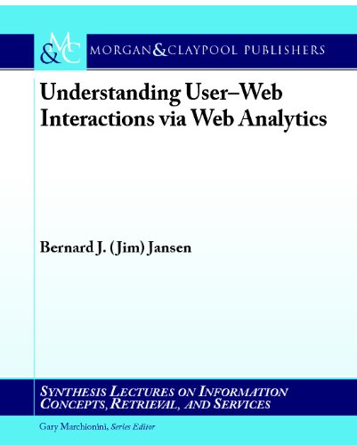 Web Analytics (Synthesis Lectures On Information Concepts, Retrieval, And Services)