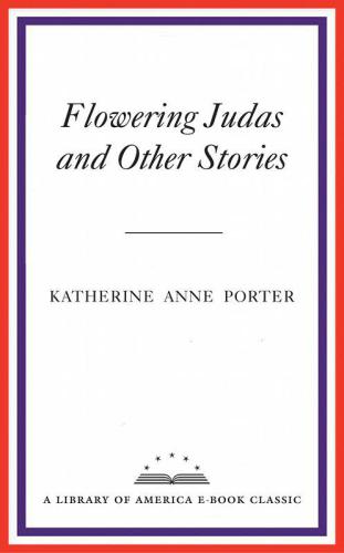 Flowering Judas and Other Stories