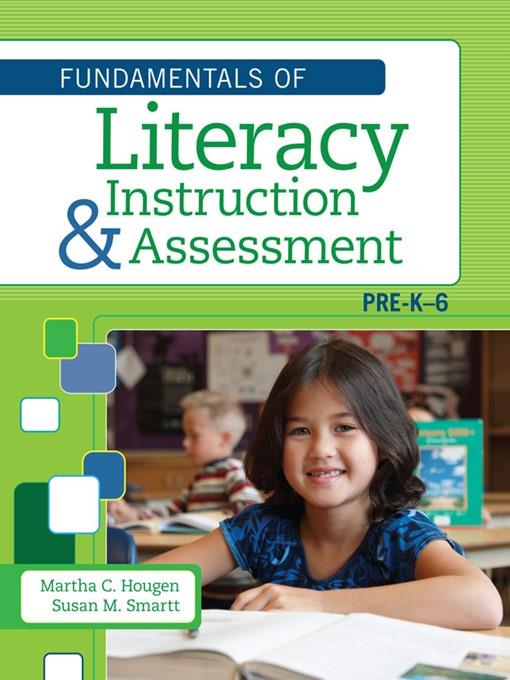 The Fundamentals of Literacy Instruction and Assessment, Pre-K-6