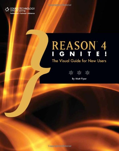 Reason 4 ignite! : the visual guide for new users